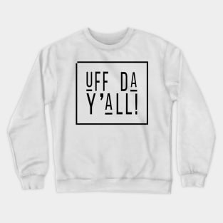 Uff Da Yall Crewneck Sweatshirt